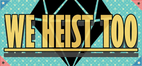 We Heist Too Torrent Download